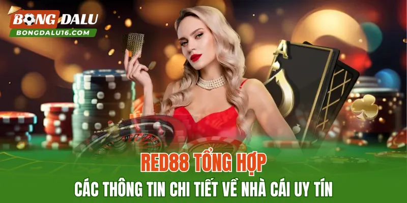 RED88 – Tổng Hợp Các Thông Tin Chi Tiết Về Nhà Cái Uy Tín