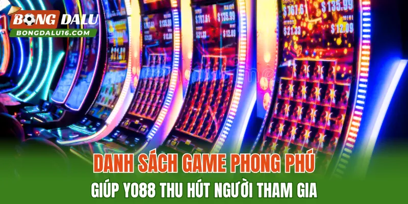 Danh sách game phong phú giúp YO88 thu hút người tham gia