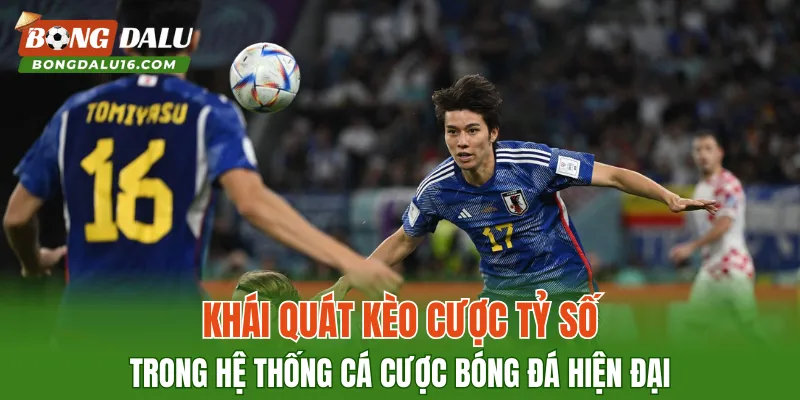 Khái quát kèo cược tỷ số trong hệ thống cá cược bóng đá hiện đại