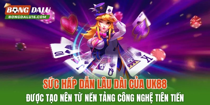 Sức hấp dẫn lâu dài của UK88 được tạo nên từ nền tảng công nghệ tiên tiến
