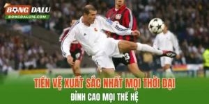Tiền Vệ Xuất Sắc Nhất Mọi Thời Đại – Đỉnh Cao Mọi Thế Hệ